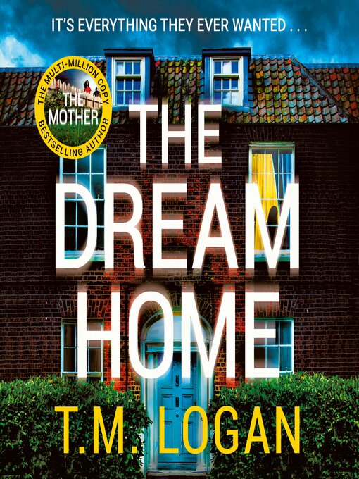 Title details for The Dream Home by T.M. Logan - Wait list